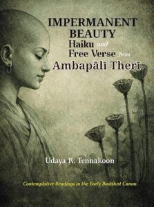 impermanent beauty: haiku and free verse from ambapālī therī (therigatha haiku and free verse)